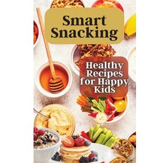 (영문도서) Smart Snacking: This book is filled with delicious and nutritious snack recipes that are perf... Paperback, Angelica S. Davis, English, 9781803908809