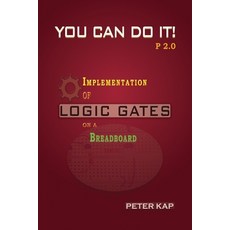 (영문도서)You Can Do It P2.0: Implementation of Logic Gates on a Breadboard Paperback, Bg Publication, English, 9789998601079