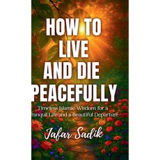 (영문도서)How to Live and Die Peacefully Hardcover, Notion Press, English, 9798898264208