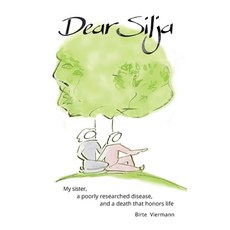 (영문도서) Dear Silja: My sister a poorly researched disease and a death that honors life Paperback, Books on Demand, English, 9783758370694