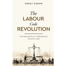 (영문도서)The Labour Code Revolution - From Fragmented Laws to a Unified Industrial Framew... Paperback, White Falcon Publishing, English, 9789376316427 White Falcon Publishing, English, 9789376316427