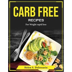 (영문도서) Carb Free Recipes: For Weight rapid loss Paperback, Helen S. Delrosario, English, 9781804375471