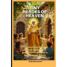 (영문도서)34 Tiny Heroes of Heaven: Catholic saints for children (ages 4-8) - gentle upli... Paperback, Independently Published, English, 9798268246193