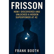 (英文圖書)Frisson: How I Discovered and Unlocked a Superpower at 42: A Practical Science-... 平裝版, Independently Published, 英文