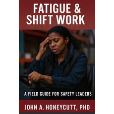 (영문도서)Fatigue & Shift Work: A Field Guide for Safety Leaders Paperback, Independently Published, English, 9798263600600