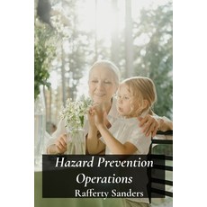 (영문도서)Hazard Prevention Operations: Developing Upright Qualities and Embracing Moral P... Paperback, Rafferty Sanders, English, 9798869043665