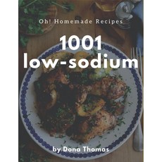 Oh! 1001 Homemade Low-Sodium Recipes: Let's Get Started with The Best Homemade Low-Sodium Cookbook! Paperback, Independently Published, English, 9798697150054