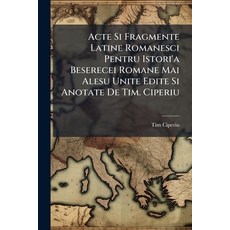 (영문도서)Acte Si Fragmente Latine Romanesci Pentru Istori'a Beserecei Romane Mai Alesu Un... Paperback, Nabu Press, English, 9781179993959