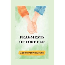 (영문도서) Fragments of Forever Paperback, Independently Published, English, 9798398569476