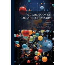 (영문도서)A Class-Book of Organic Chemistry Paperback, Hutson Street Press, English, 9781023833707