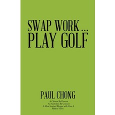 (영문도서) Swap Work . . . Play Golf Paperback, Balboa Press Au, English, 9781982295967