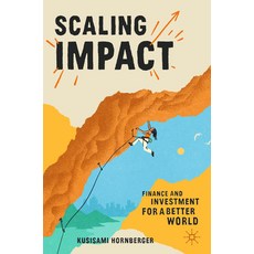 (영문도서) Scaling Impact: Finance and Investment for a Better World Paperback, Palgrave MacMillan, English, 9783031226168