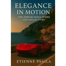(英文圖書)Elegance in Motion: The Ferrari Roma Spider and Amalfi Story 平裝版, Independently Published, 英文