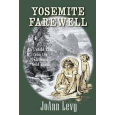 (영문도서) Yosemite Farewell: An Untold Tale from the California Gold Rush Paperback, Joann Levy, English, 9781737300014