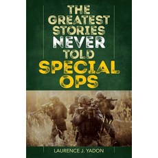 (영문도서)The Greatest Stories Never Told: Special Ops Paperback, Lyons Press, English, 9781493042135