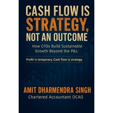 (영문도서)Cash Flow Is Strategy Not an Outcome: How CFOs Build Sustainable Growth Beyond... Paperback, Independently Published, English, 9798273969018
