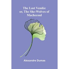 (영문도서)The Last Vendée; Or The She-Wolves Of Machecoul Paperback, Alpha Edition, English, 9789373051802