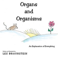 (영문도서) Organs and Organisms: An Explanation of Everything Paperback, Archway Publishing, English, 9781665708470