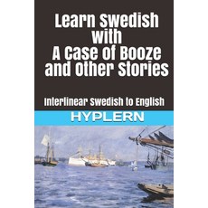 (영문도서) Learn Swedish with A Case of Booze and Other Stories: Interlinear Swedish to English Paperback, Bermuda Word, 9781989643662