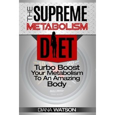 Fast Metabolism Diet - The Supreme Metabolism Diet: Turbo Boost Your Metabolism To An Amazing Body Paperback, Jw Choices