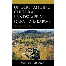 (영문도서) Understanding Cultural Landscape at Great Zimbabwe: Realms of Power Hardcover, Lexington Books, English, 9781666926903