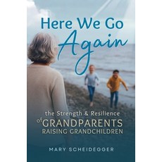 (영문도서)Here We Go Again: The Strength and Resilience of Grandparents Raising Grandchildren Paperback, Sunshine & Hearth Press, English, 9781069870407