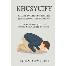 (영문도서)Khusyuify: 30 Days to Khusyu' Prayer Like the Prophet Muhammad.: A Guided Journe... Paperback, Independently Published, English, 9798296639196