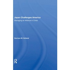 (영문도서)Japan Challenges America: Managing an Alliance in Crisis Hardcover, Routledge, English, 9780367002794 Routledge, English, 9780367002794