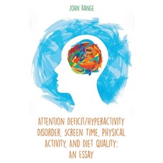 (영문도서) Attention Deficit/Hyperactivity Disorder Screen Time Physical Activity And Diet Quality: A... Paperback, Vincenzo Nappi, English, 9798215661185