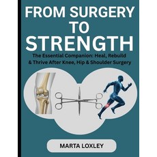 (영문도서)From Surgery to Strength: The Essential Companion: Heal Rebuild & Thrive After... Paperback, Independently Published, English, 9798269985275