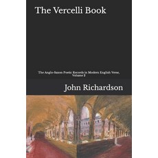 (영문도서) The Vercelli Book: The Anglo-Saxon Poetic Records in Modern English Verse Volume 2 Paperback, Independently Published, 9798858607021