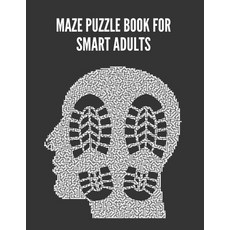 Maze Puzzle Book For Smart Adults: Maze brain game Maze puzzles with solutions Maze puzzles for ad... Paperback, Independently Published, English, 9798597495828
