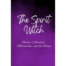 (英文圖書)The Spirit Witch: Guides Ancestors Mediumship and the Unseen 平裝版, Independently Published, 英文