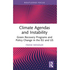 (영문도서)Climate Agendas and Instability: Green Recovery Programs and Policy Change in th... Paperback, Routledge, English, 9781032589008 Routledge, English, 9781032589008