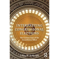 (영문도서)Interpreting Congressional Elections: The Curious Case of the Incumbency Effect Paperback, English, 9781138479876, Routledge English, 9781138479876, Routledge