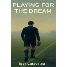 (英文圖書)Playing for the Dream: A powerful and honest football story for young athletes.... 平裝版, Independently Published, 英文