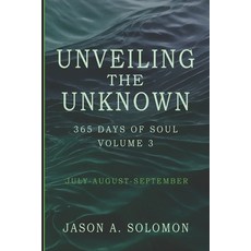 (영문도서)Unveiling the Unknown: Volume 3 of 365 Days of SOUL - July August September - Go... Paperback, Aussie Guy's Books, English, 9781763893504