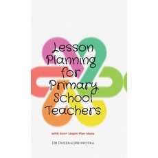 (영문도서) Lesson Planning for Primary School Teachers: With 500 Planning Ideas Hardcover, Notion Press, English, 9798896326847