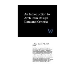 An Introduction to Arch Dam Design Data and Criteria Paperback, Independently Published, English, 9781687424907