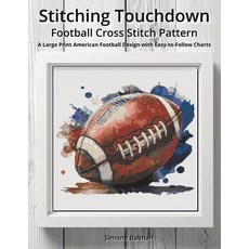 (영문도서)Stitching Touchdown - Football Cross Stitch Pattern: A Large Print American Foot... Paperback, Independently Published, English, 9798269672274 Independently Published, English, 9798269672274