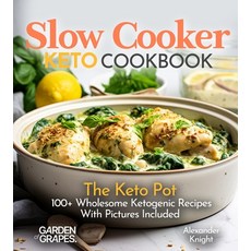 (영문도서)Slow Cooker Keto Cookbook: The Keto Pot - 100+ Wholesome Ketogenic Recipes With... Paperback, Garden of Grapes, English, 9798869293596
