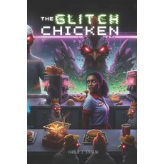 (영문도서)The Glitch Chicken: A Dread.exe Install Paperback, Independently Published, English, 9798294869021