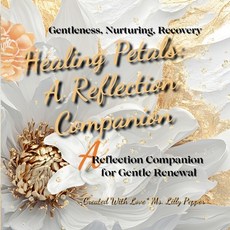 (英文圖書)Healing Petals: A Reflection Companion for Gentle Renewal 平裝版, Independently Published, 英文