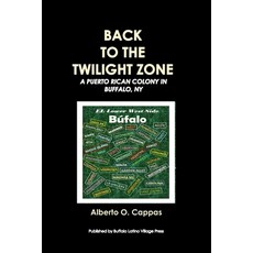 (영문도서) Back to the Twilight Zone: A Puerto Rican Colony in Buffalo NY Paperback, Independently Published, English, 9798847443524