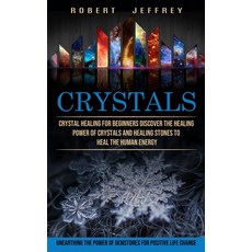 (영문도서) Crystals: Crystal Healing for Beginners Discover the Healing Power of Crystals and Healing St... Paperback, Jackson Denver, English, 9781774853566