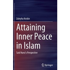 (영문도서) Attaining Inner Peace in Islam: Said Nursi's Perspective Hardcover, Springer, English, 9789811645167