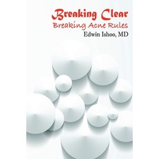 Breaking Clear: Breaking Acne Rules Paperback, Outskirts Press