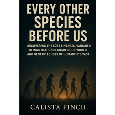 (英文圖書)Every Other Species Before Us: Uncovering the Lost Lineages Vanished Beings Tha... 平裝版, Independently Published, 英文