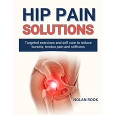 (영문도서)Hip Pain Solutions: Targeted exercises and self-care to reduce bursitis tendon... Paperback, Independently Published, English, 9798271655630