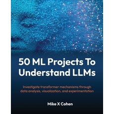 (英文圖書)50 ML Projects To Understand LLMs: Investigate transformer mechanisms through da... 平裝版, 英文, Packt Publishing